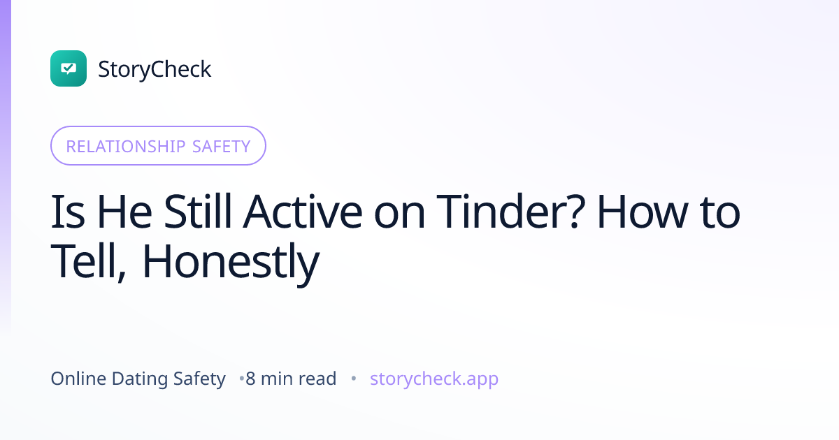 Title card: Is He Still Active on Tinder? How to Tell, Honestly